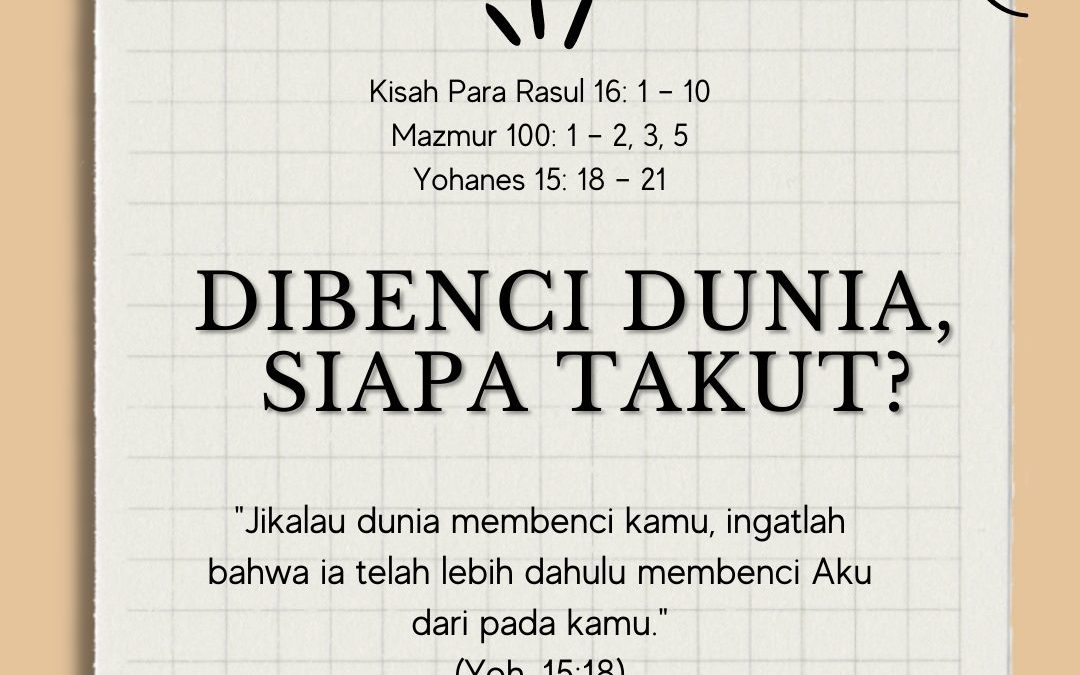 DIBENCI DUNIA, SIAPA TAKUT?